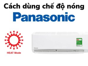 Cách Bật Chế Độ Nóng Điều Hòa 2 Chiều Panasonic