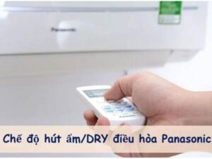 Cách Sử Dụng Chế Độ Hút Ẩm Điều Hòa Panasonic