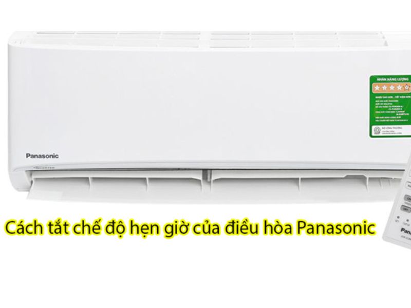 HƯỚNG DẪN TẮT CHẾ ĐỘ HẸN GIỜ ĐIỀU HÒA PANASONIC