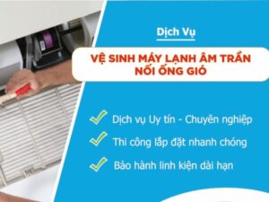 Cách Vệ Sinh Dàn Lạnh Âm Trần Nối Ống Gió Hiệu Quả