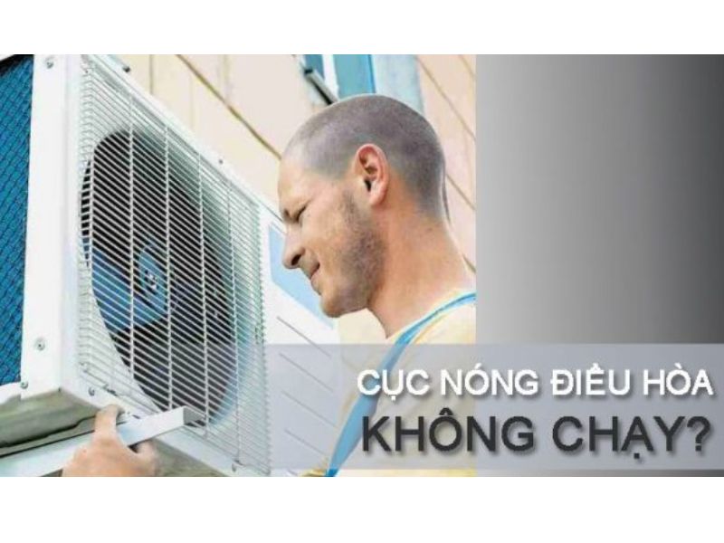 Nguyên Nhân Cục Nóng Điều Hòa Lúc Chạy Lúc Không
