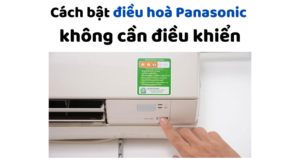 Cách mở điều hòa Panasonic khi không có điều khiển